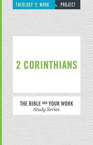 2 Corinthians The Bible And Your Work Study Series By Inc Theology Of