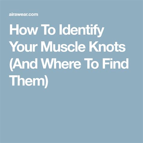 How To Identify Your Muscle Knots And Where To Find Them Muscle
