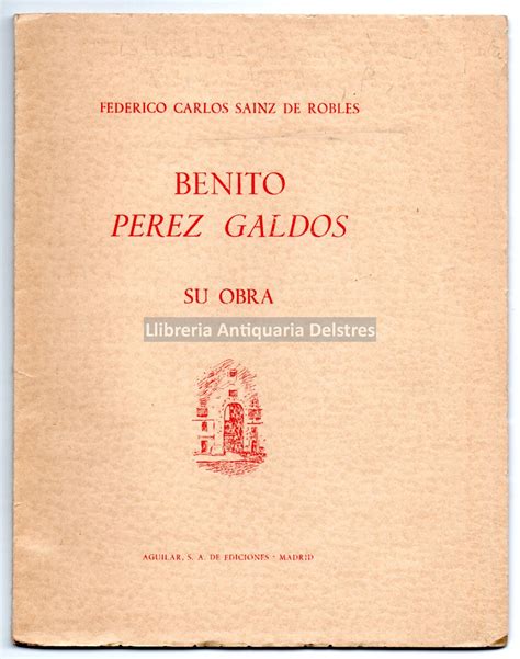 Benito Perez Galdos Su Obra [dedicatoria Autógrafa Del Autor] By Sainz De Robles Federico