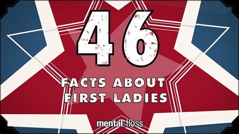 46 Facts About The First Ladies Mentalfloss On Youtube Ep211