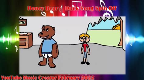 Honey Bear Duck Song Spin Off Youtube