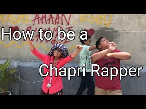 How To Be A Chapri Rapper Youtube