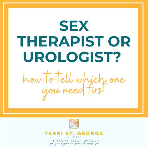 Sex Therapist Or Urologist How To Tell Which One You Need First