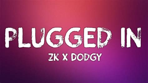 zk x dodgy plugged in lyrics w fumez the engineer youtube