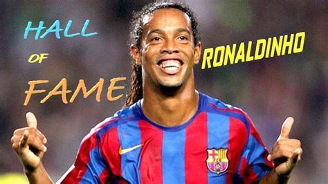 Ronaldinho Hall Of Fame Tribute Youtube