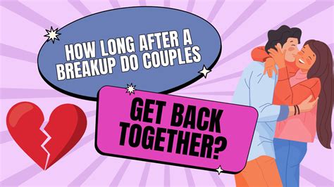 how long after a breakup do couples get back together magnet of success