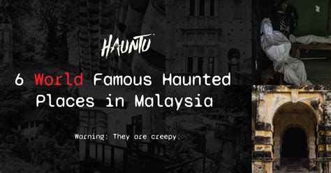 6 World Famous Haunted Places In Malaysia Hauntu
