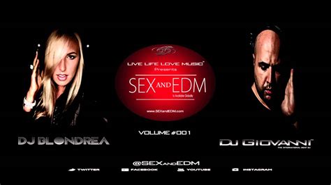 sex and edm 001 dj giovanni and dj blondrea youtube