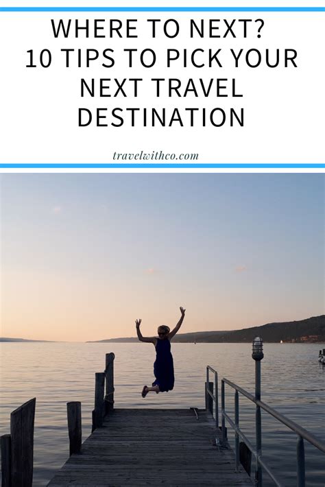 Where To Next 10 Tips To Pick Your Next Travel Destination Travel