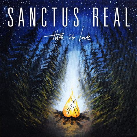 Sanctus Real This Is Love Ep Lyrics And Tracklist Genius