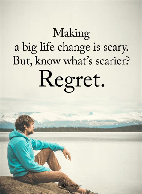 Making A Big Life Change Is Scary But Know What S Scarier Regret Quotes Quotes