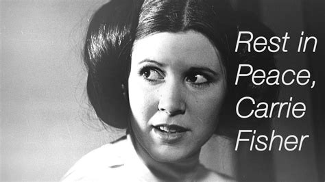 Rest In Peace Carrie Fisher Youtube