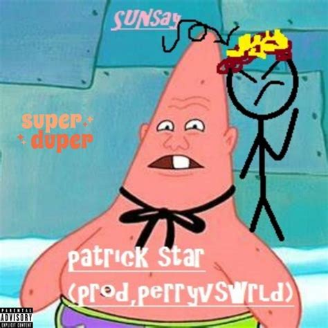 Stream Patrick Star Prod Perryvsthewrld By Dat Boy Sunday Ig