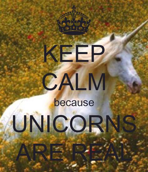 Keep Calm Because Unicorns Are Real Poster Unicernzarereal Keep