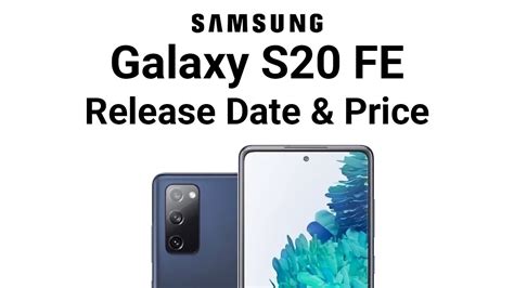 Samsung Galaxy S20 Fe Date And Price S20 Fan Edition Launch Date