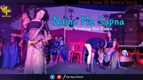 Naino Me Sapna Dj Remix Hindi Old Song New Wedding Dance Youtube