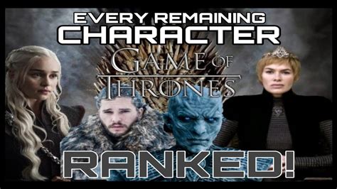 Every Remaining Game Of Thrones Character Ranked Youtube