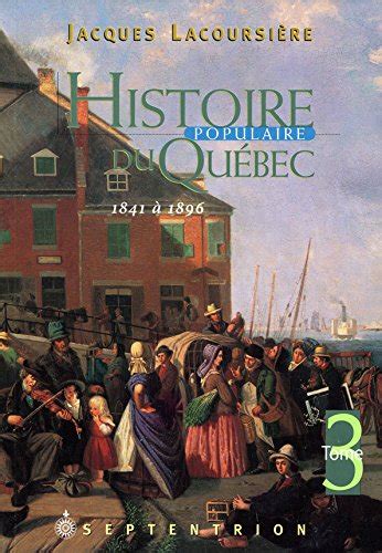 【télécharger】 Histoire Populaire Du Québec Tome 3 1841 à 1896 Livre