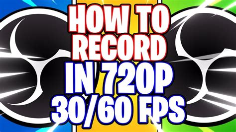 Obs Studio How To Record In 720p Hd In 30fps And 60fps Best Settings