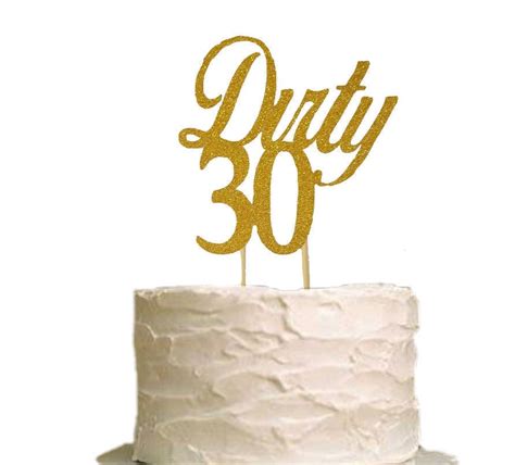 Dirty 30 Cake Topper 30th Birthday Cake Topper Gold Glitter Etsy