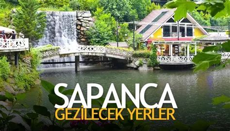 Sapanca gezilecek yerler hakkında detaylı bilgilendiriyoruz Sapanca da