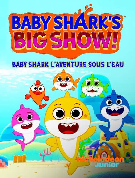 Baby Shark Laventure Sous Leau En Streaming Sur Nickelodeon Junior