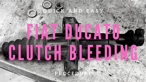 Fiat Ducato Clutch Bleeding Procedure Youtube
