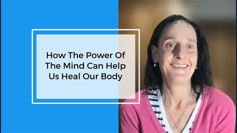 How The Power Of The Mind Can Help Us Heal Our Body Youtube