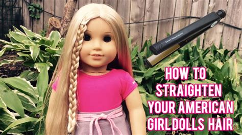 How To Straighten Your American Girl Dolls Hair Please Read The Description Before Attempting