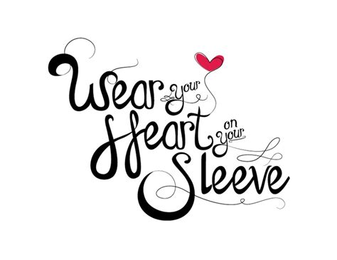 Wearing Your Heart On Your Sleeve Quotes Quotesgram