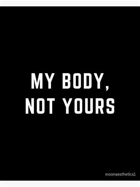 My Body Not Yours Poster For Sale By Moonaesthetics1 Redbubble