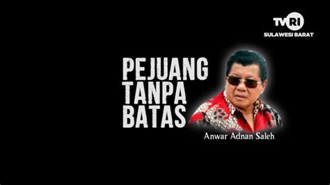 Anwar Adnan Saleh Dibalik Perjuangan Pembentukan Provinsi Sulawesi