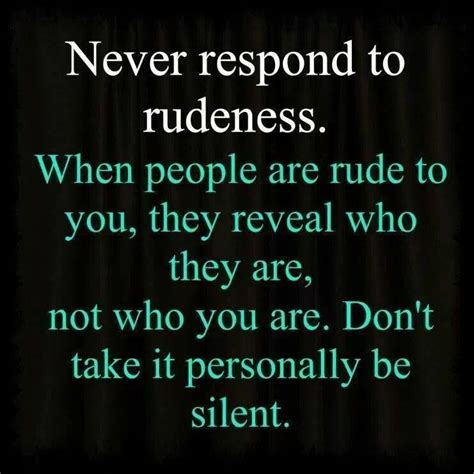 Never Respond To Rudeness Pictures Photos And Images For Facebook