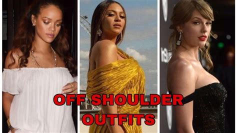 beyoncé vs taylor swift vs rihanna who has the attractive off shoulder outfit