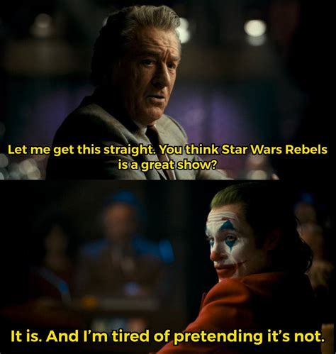 Joker I Do And Im Tired Of Pretending Its Not Meme Star Wars Rebels