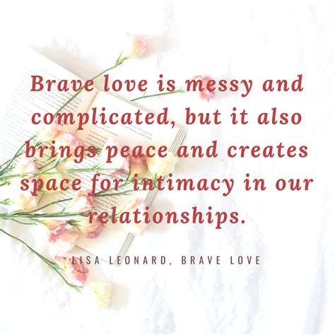 Brave Love Is Messy And Worth The Work Blogging Quotes Quotes Peace