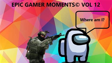 Epic Gamer Moments© Vol 12 Youtube