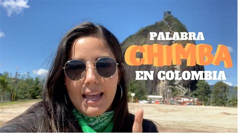 Qu Es Una Chimba En Colombia Actualizado Abril
