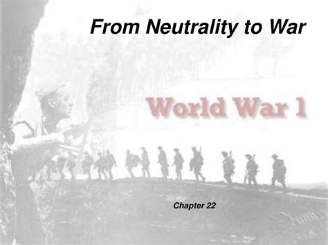 Ppt From Neutrality To War Powerpoint Presentation Free Download