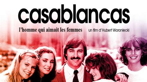 Casablancas Lhomme Qui Aimait Les Femmes En Streaming France Tv