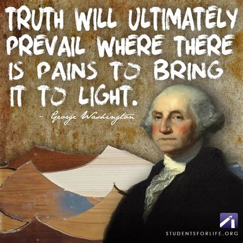 Good and evil keep at war.whichever wins, future will believe it as the prevailing truth. George Washington Quotes On Truth. QuotesGram