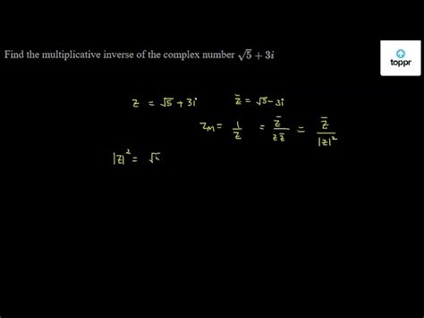 Find The Multiplicative Inverse Of The Complex Number √5 3i