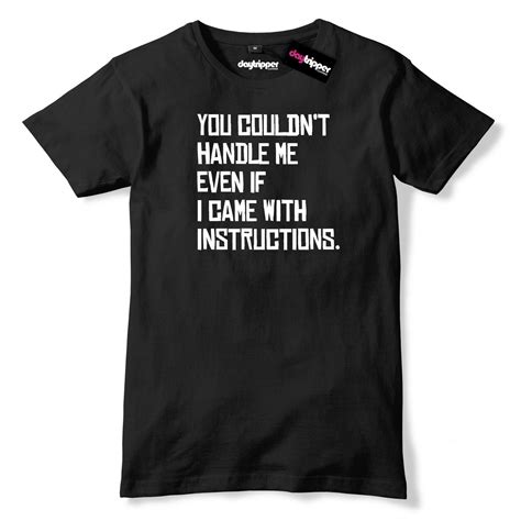 You Couldnt Handle Me Even If I Came With Instructions Mens Premium T