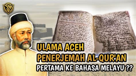 Ulama Pertama Yang Terjemah Al Quran Ke Bahasa Melayu Syekh