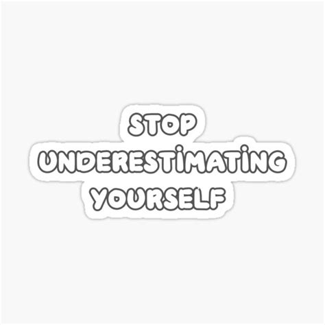 Stop Underestimating Yourself Sticker For Sale By Vijaykhandale