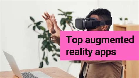 Augmented Reality And Top Augmented Reality Apps Heaptrace Technology