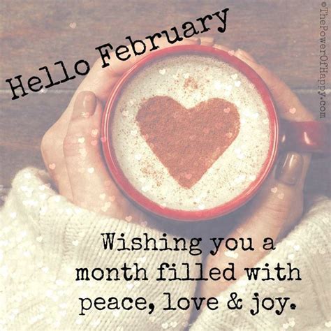 Hello February Wishing You A Month Filled With Peace Love And Joy