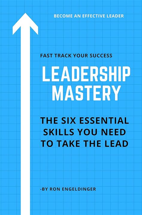 leadership mastery six essential skills you need to take the lead ebook