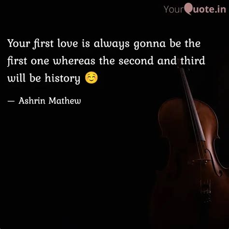 your first love is always quotes and writings by ashrin mathew yourquote