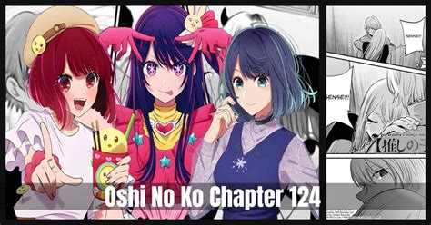 Oshi No Ko Chapter 124 Release Date Confirmed Heres Where To Find It Animecurry